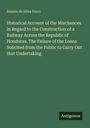 Ramón de Silva Ferro: Historical Account of the Mischances in Regard to the Construction of a Railway Across the Republic of Honduras. The Failure of the Loans Solicited from the Public to Carry Out that Undertaking, Buch