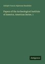 Adolph Francis Alphonse Bandelier, Papers of the Archeological Institute of America. American Series. 1. Grüner Hintergrund.