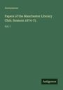 Text: "Anonymous. Papers of the Manchester Literary Club. Season 1874-75. Vol. I." Grünes Cover, unten rechts Logo "Antigonos".