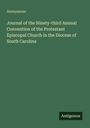 Anonymous: Journal of the Ninety-third Annual Convention of the Protestant Episcopal Church in the Diocese of South Carolina, Buch