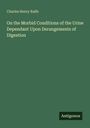 Titel: "On the Morbid Conditions of the Urine Dependant Upon Derangements of Digestion". Autor: Charles Henry Ralfe. Unten steht "Antigonos". Hintergrund dunkelgrün.