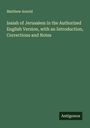 Matthew Arnold: Isaiah of Jerusalem in the Authorized English Version, with an Introduction, Corrections and Notes, Buch