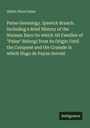 Albert Ware Paine: Paine Genealogy. Ipswich Branch. Including a Brief History of the Norman Race (to which All Families of "Paine" Belong) from its Origin Until the Conquest and the Crusade in which Hugo de Payen Served, Buch