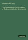Providence Public Library: First Supplement to the Finding List of the Providence Public Library, 1882, Buch