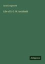 Israel Longworth: Life of S. G. W. Archibald, Buch