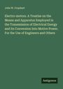 John W. Urquhart: Electro-motors. A Treatise on the Means and Apparatus Employed in the Transmission of Electrical Energy and its Conversion Into Motive Power. For the Use of Engineers and Others, Buch