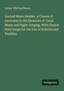 Luther Whiting Mason: Second Music Reader. A Course of Exercises in the Elements of Vocal Music and Sight-Singing. With Choice Rote Songs for the Use of Schools and Families, Buch