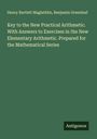 Henry Bartlett Maglathlin: Key to the New Practical Arithmetic. With Answers to Exercises in the New Elementary Arithmetic. Prepared for the Mathematical Series, Buch
