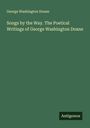George Washington Doane: Songs by the Way. The Poetical Writings of George Washington Doane, Buch