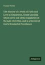 Toomer Porter: The History of a Work of Faith and Love in Charleston, South Carolina which Grew out of the Calamities of the Late Civil War, and is a Record of God's Wonderful Providence, Buch