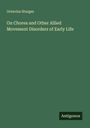 Octavius Sturges: On Chorea and Other Allied Movement Disorders of Early Life, Buch