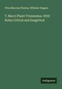 Titus Maccius Plautus: T. Macci Plauti Trinummus. With Notes Critical and Exegetical, Buch