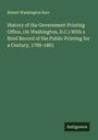Robert Washington Kerr: History of the Government Printing Office, (At Washington, D.C.) With a Brief Record of the Public Printing for a Century, 1789-1881, Buch
