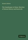 Richard Jefferies: The Gamekeeper at Home. Sketches of Natural History and Rural Life, Buch