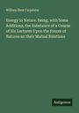 William Dant Carpenter: Energy in Nature. Being, with Some Additions, the Substance of a Course of Six Lectures Upon the Forces of Natures an their Mutual Relations, Buch