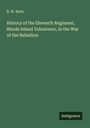 R. W. Rock: History of the Eleventh Regiment, Rhode Island Volunteers, in the War of the Rebellion, Buch