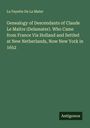 La Fayette de La Mater: Genealogy of Descendants of Claude Le Maitre (Delamater). Who Came from France Via Holland and Settled at New Netherlands, Now New York in 1652, Buch