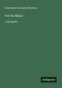 Constance Fenimore Woolson: For the Major, Buch