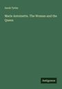 Sarah Tytler: Marie Antoinette. The Woman and the Queen, Buch