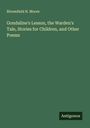 Bloomfield H. Moore: Gondaline's Lesson, the Warden's Tale, Stories for Children, and Other Poems, Buch
