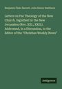 Benjamin Fiske Barrett: Letters on the Theology of the New Church. Signified by the New Jerusalem (Rev. XXI., XXII.). Addressed, in a Discussion, to the Editor of the "Christian Weekly News", Buch