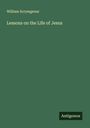 William Scrymgeour: Lessons on the Life of Jesus, Buch