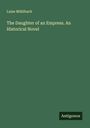 Luise Mühlbach: The Daughter of an Empress. An Historical Novel, Buch