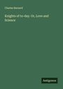 Charles Barnard: Knights of to-day. Or, Love and Science, Buch