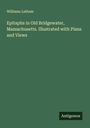 Williams Latham: Epitaphs in Old Bridgewater, Massachusetts. Illustrated with Plans and Views, Buch