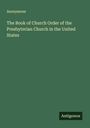 Anonymous: The Book of Church Order of the Presbyterian Church in the United States, Buch