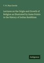T. W. Rhys Davids: Lectures on the Origin and Growth of Religion as Illustrated by Some Points in the History of Indian Buddhism, Buch