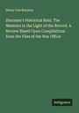 Henry Van Boynton: Sherman's Historical Raid. The Memoirs in the Light of the Record. A Review Based Upon Compilations from the Files of the War Office, Buch