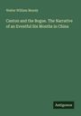 Walter William Mundy: Canton and the Bogue. The Narrative of an Eventful Six Months in China, Buch