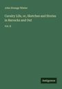 John Strange Winter: Cavalry Life, or, Sketches and Stories in Barracks and Out, Buch