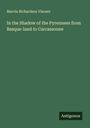 Marvin Richardson Vincent: In the Shadow of the Pyrennees from Basque-land to Carcassonne, Buch