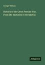 George William: History of the Great Persian War. From the Histories of Herodotus, Buch