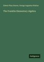 Edwin Pliny Seaver: The Franklin Elementary Algebra, Buch