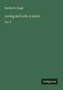 Bertha De Jongh: Loving and Loth. A novel, Buch