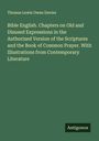 Thomas Lewis Owen Davies: Bible English. Chapters on Old and Disused Expressions in the Authorized Version of the Scriptures and the Book of Common Prayer. With Illustrations from Contemporary Literature, Buch