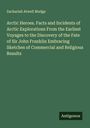 Zachariah Atwell Mudge: Arctic Heroes. Facts and Incidents of Arctic Explorations From the Earliest Voyages to the Discovery of the Fate of Sir John Franklin Embracing Sketches of Commercial and Religious Results, Buch
