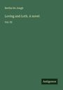 Bertha De Jongh: Loving and Loth. A novel, Buch