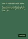 Daniel Coit Gilman: James Monroe in his Relations to the Public Service During Half a Century, 1776-1826, Buch