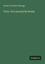 Ernest von Hesse-Wartegg: Tunis. The Land and the People, Buch