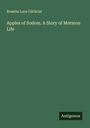 Rosetta Luce Gilchrist: Apples of Sodom. A Story of Mormon Life, Buch
