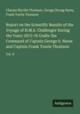 Charles Wyville Thomson: Report on the Scientific Results of the Voyage of H.M.S. Challenger During the Years 1873-76 Under the Command of Captain George S. Nares and Captain Frank Tourle Thomson, Buch