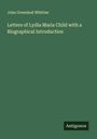 John Greenleaf Whittier: Letters of Lydia Maria Child with a Biographical Introduction, Buch