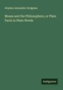 Stephen Alexander Hodgman: Moses and the Philosophers, or Plain Facts in Plain Words, Buch