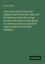 Peter Lorimer: John Knox and the Church of England. His Work in her Pulpit and His Influence Upon Her Liturgy, Articles, and Parties. A Monograph Founded Upon Several Important Papers of Knox Never before Published, Buch