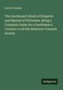 Cecil B. Hartley: The Gentlemen's Book of Etiquette and Manual of Politeness. Being a Complete Guide for a Gentleman's Conduct in All His Relations Towards Society, Buch