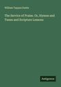 William Tappan Eustis: The Service of Praise. Or, Hymns and Tunes and Scripture Lessons, Buch